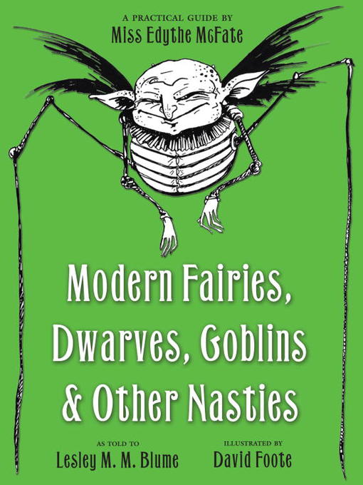 Title details for Modern Fairies, Dwarves, Goblins, and Other Nasties by Lesley M. M. Blume - Available